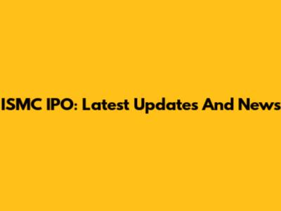 ISMC IPO: Latest Updates And News