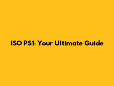 ISO PS1: Your Ultimate Guide