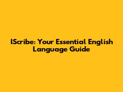 IScribe: Your Essential English Language Guide