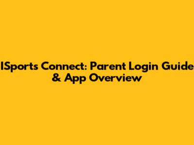 ISports Connect: Parent Login Guide & App Overview