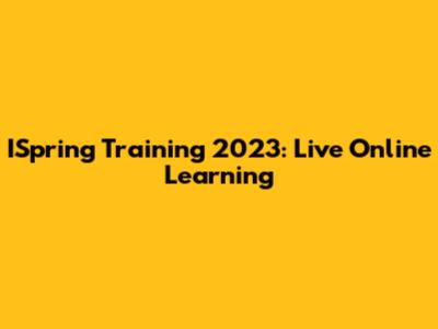 ISpring Training 2023: Live Online Learning
