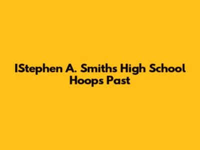 IStephen A. Smith's High School Hoops Past