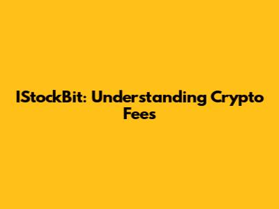 IStockBit: Understanding Crypto Fees