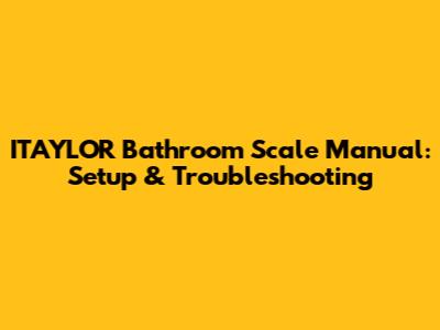 ITAYLOR Bathroom Scale Manual: Setup & Troubleshooting