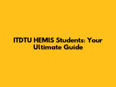ITDTU HEMIS Students: Your Ultimate Guide