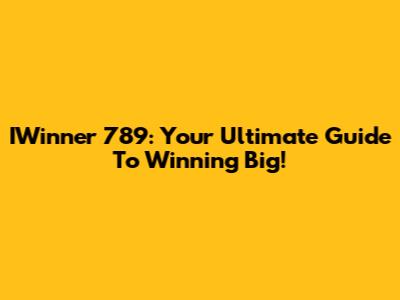 IWinner 789: Your Ultimate Guide To Winning Big!