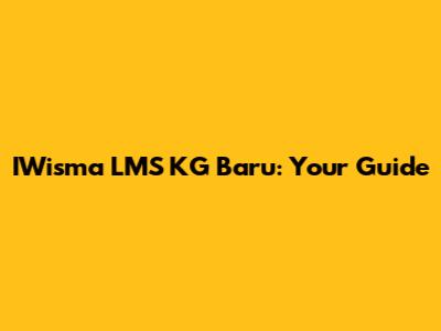 IWisma LMS KG Baru: Your Guide