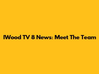 IWood TV 8 News: Meet The Team
