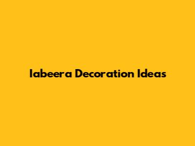 Iabeera Decoration Ideas