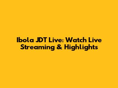 Ibola JDT Live: Watch Live Streaming & Highlights