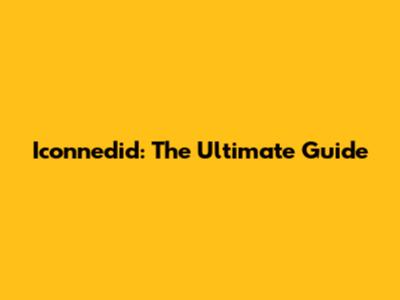 Iconnedid: The Ultimate Guide