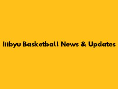 Iiibyu Basketball News & Updates