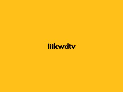 Iiikwdtv