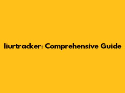 Iiurtracker: Comprehensive Guide