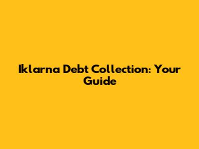 Iklarna Debt Collection: Your Guide