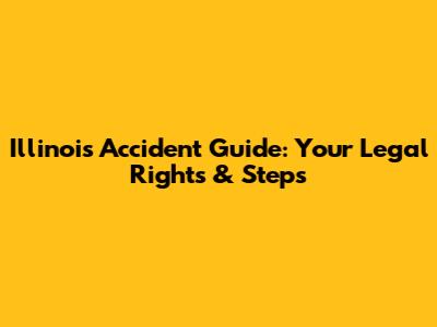 Illinois Accident Guide: Your Legal Rights & Steps