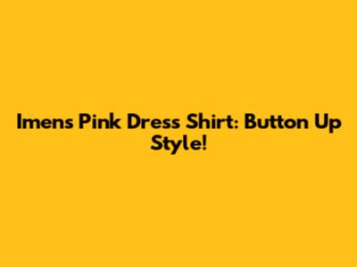 Imens Pink Dress Shirt: Button Up Style!