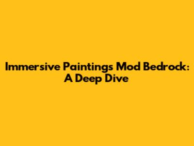Immersive Paintings Mod Bedrock: A Deep Dive