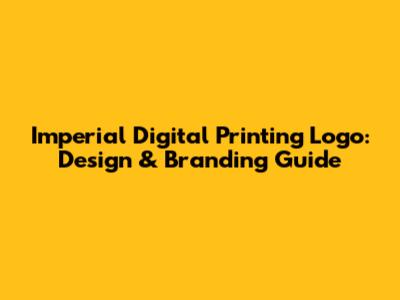 Imperial Digital Printing Logo: Design & Branding Guide