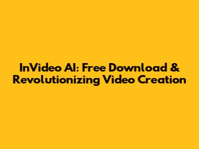 InVideo AI: Free Download & Revolutionizing Video Creation
