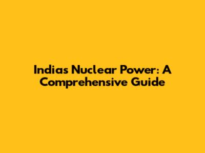 India's Nuclear Power: A Comprehensive Guide