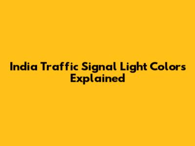 India Traffic Signal Light Colors Explained