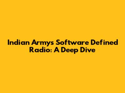 Indian Army's Software Defined Radio: A Deep Dive
