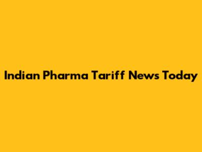 Indian Pharma Tariff News Today