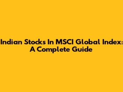 Indian Stocks In MSCI Global Index: A Complete Guide