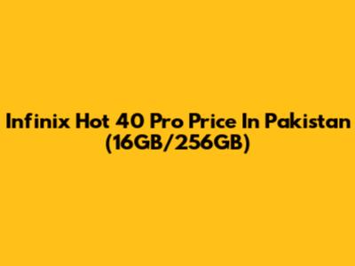Infinix Hot 40 Pro Price In Pakistan (16GB/256GB)