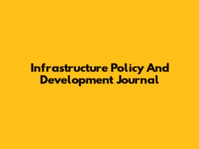 Infrastructure Policy And Development Journal