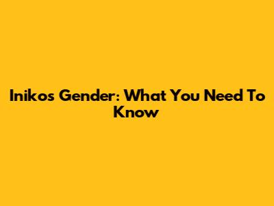 Iniko's Gender: What You Need To Know