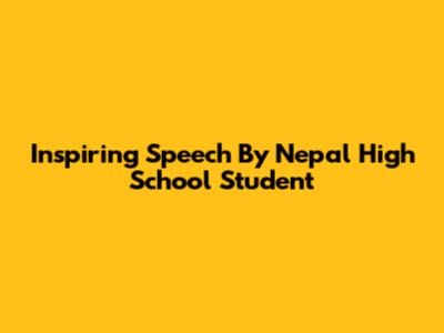 Inspiring Speech By Nepal High School Student