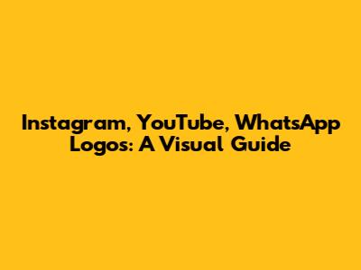 Instagram, YouTube, WhatsApp Logos: A Visual Guide