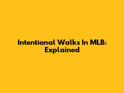 Intentional Walks In MLB: Explained