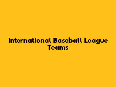 International Baseball League Teams