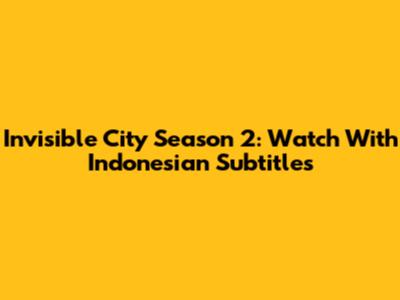Invisible City Season 2: Watch With Indonesian Subtitles