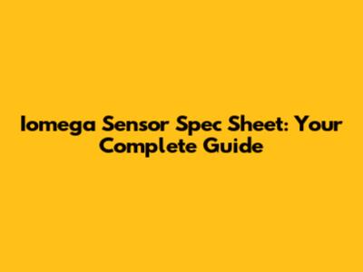 Iomega Sensor Spec Sheet: Your Complete Guide