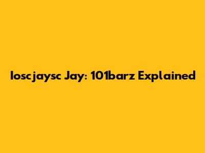 Ioscjaysc Jay: 101barz Explained
