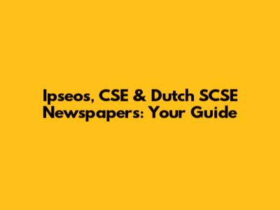 Ipseos, CSE & Dutch SCSE Newspapers: Your Guide