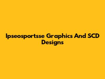 Ipseosportsse Graphics And SCD Designs