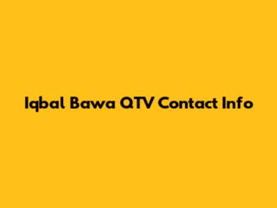 Iqbal Bawa QTV Contact Info