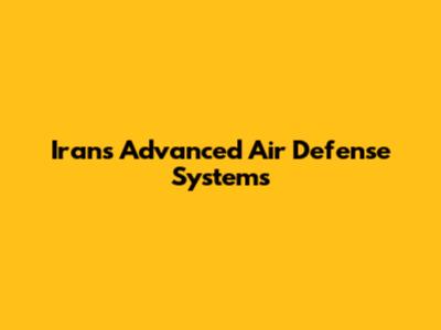 Iran's Advanced Air Defense Systems