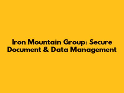 Iron Mountain Group: Secure Document & Data Management