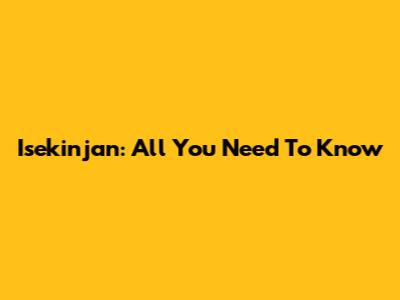 Isekinjan: All You Need To Know
