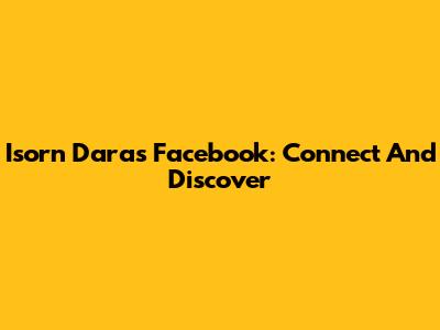 Isorn Dara's Facebook: Connect And Discover