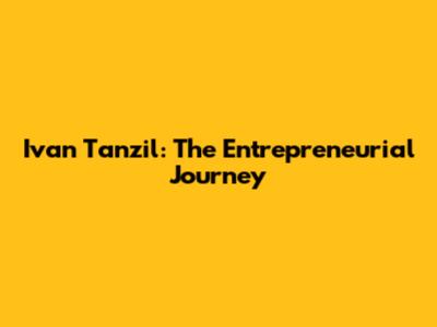 Ivan Tanzil: The Entrepreneurial Journey