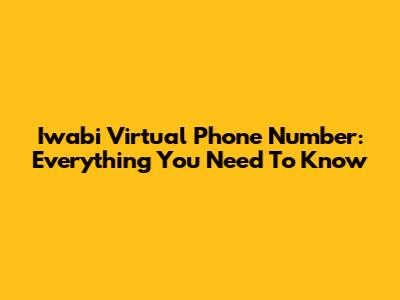 Iwabi Virtual Phone Number: Everything You Need To Know
