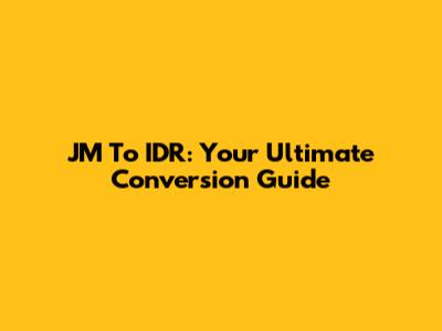 JM To IDR: Your Ultimate Conversion Guide