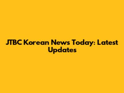 JTBC Korean News Today: Latest Updates